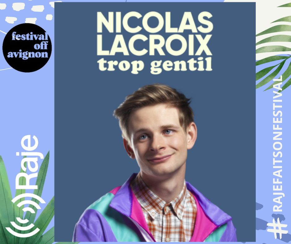 RAJE FAIT SON FESTIVAL JOUR 16 : Trop gentil / Nicolas Lacroix au micro de raje